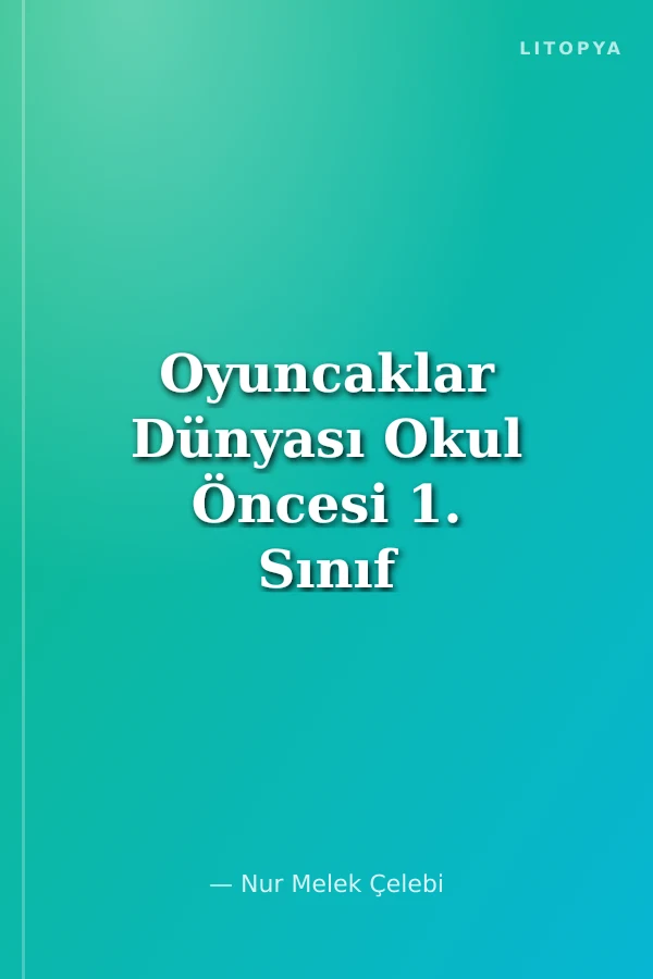 Oyuncaklar Dünyası Okul Öncesi 1. Sınıf