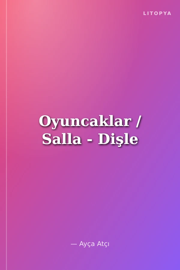 Oyuncaklar / Salla - Dişle