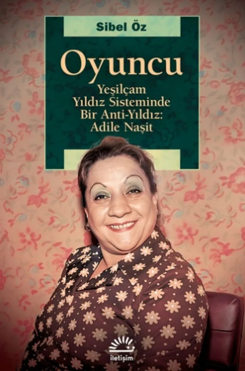 Oyuncu Yeşilçam Yıldız Sisteminde Bir Anti-Yıldız: Adile Naşit