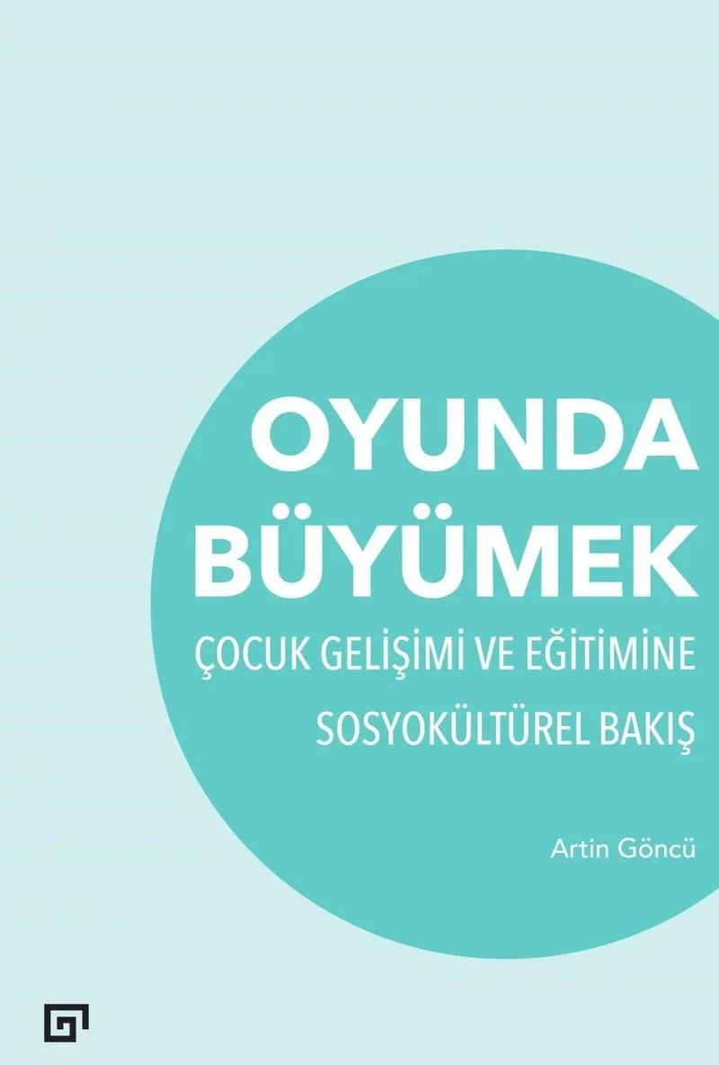 Oyunda Büyümek Çocuk Gelişimi Ve Eğitimine Sosyokültürel Bakış