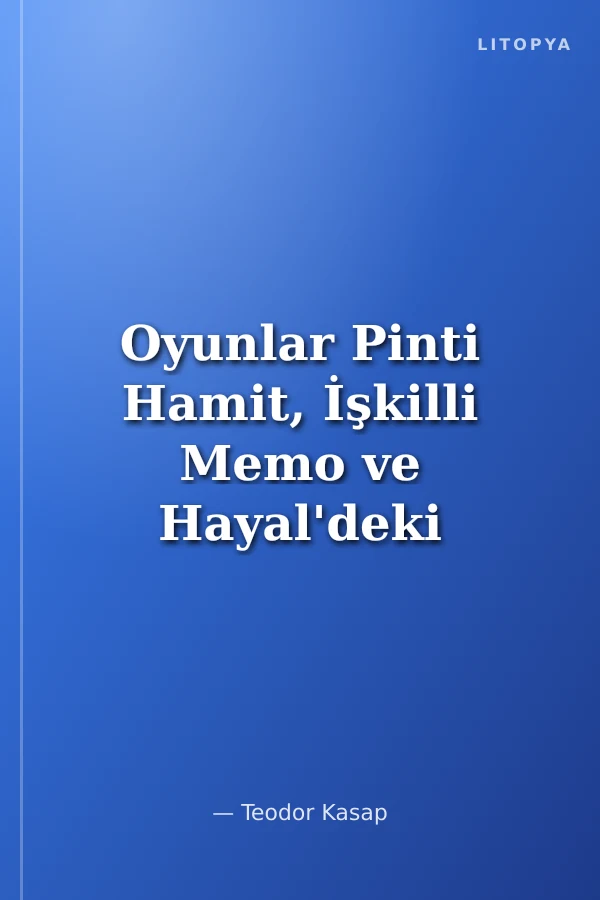 Oyunlar Pinti Hamit, İşkilli Memo ve Hayal'deki Diğer Oyunları