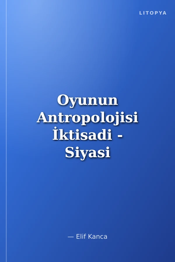 Oyunun Antropolojisi İktisadi - Siyasi Kriz ve Oyunları
