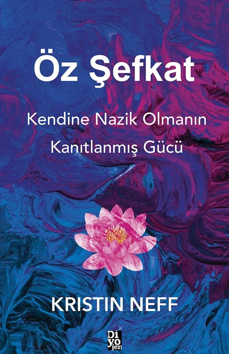 Öz Şefkat Kendine Nazik Olmanın Kanıtlanmış Gücü