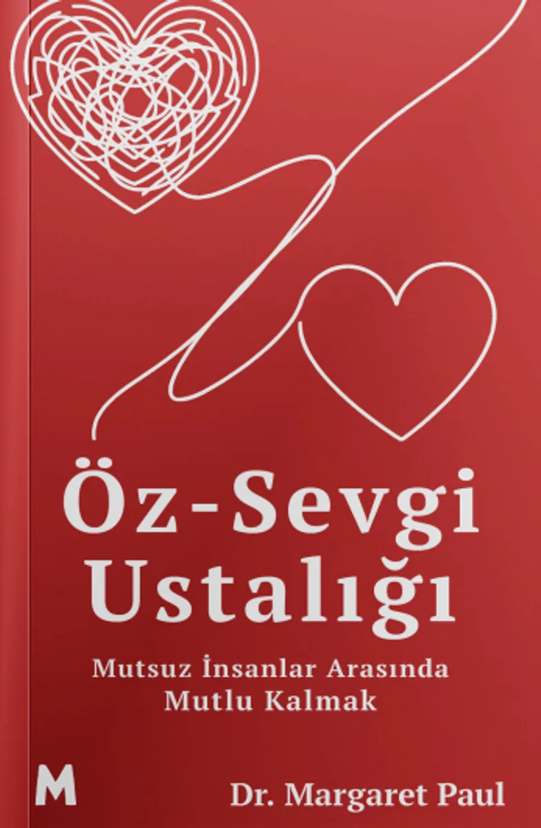 Öz-Sevgi Ustalığı Mutsuz İnsanlar Arasında Mutlu Kalmak
