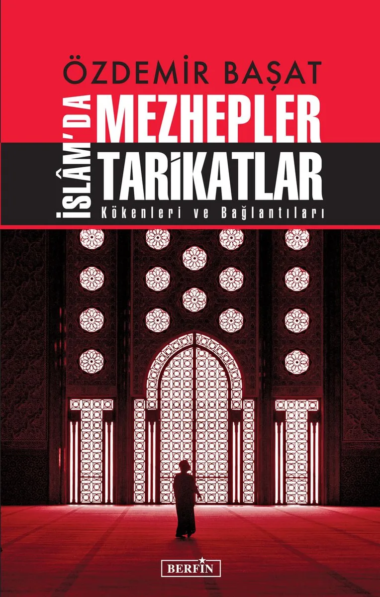 Özdemir Başat İslam'da Mezhepler Tarikatlar Kökenleri ve Bağlantıları