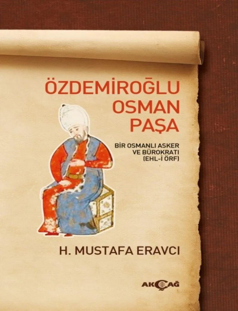 Özdemiroğlu Osman Paşa Bir Osmanlı Asker ve Bürokratı (Ehl-i Örf)