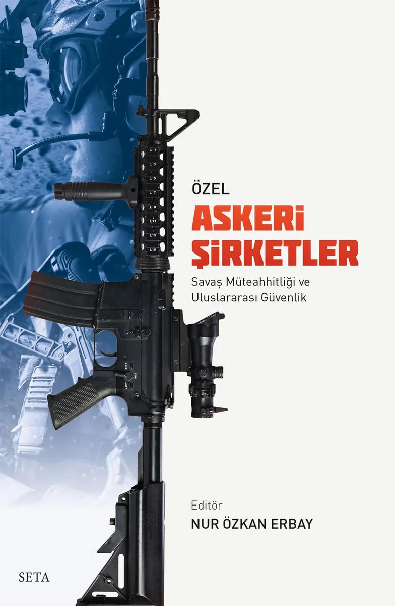 Özel Askeri Şirketler Savaş Müteahhitliği ve Uluslararası Güvenlik