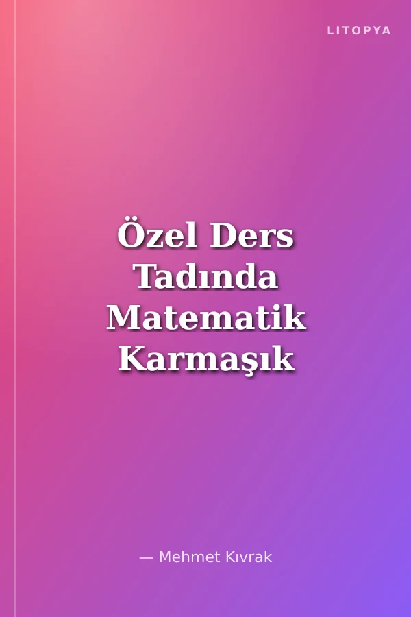 Özel Ders Tadında Matematik Karmaşık Sayılar-Logaritma