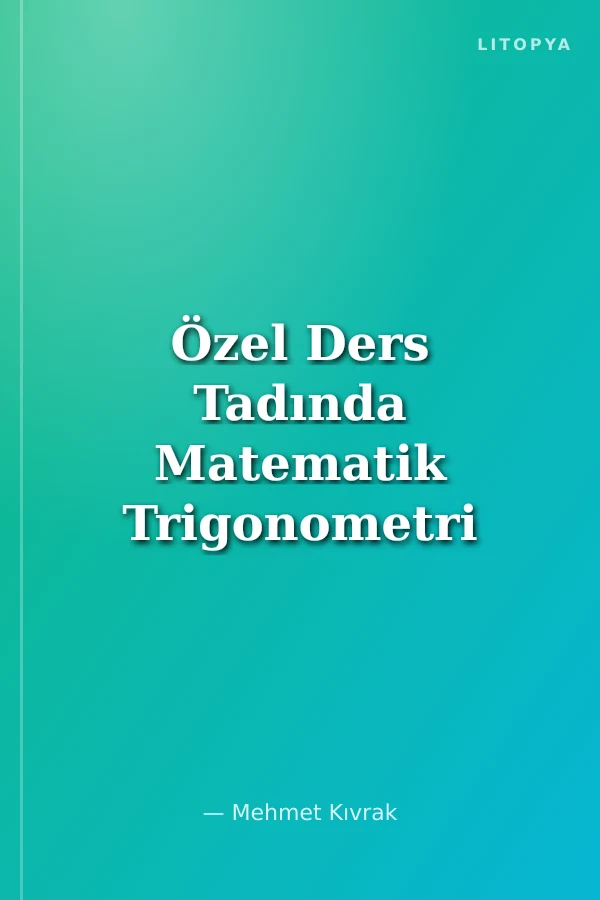 Özel Ders Tadında Matematik Trigonometri
