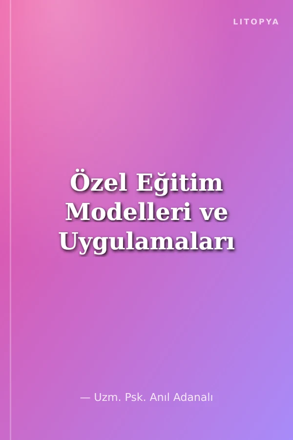 Özel Eğitim Modelleri ve Uygulamaları