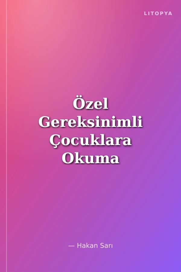 Özel Gereksinimli Çocuklara Okuma Yazma Öğretimi