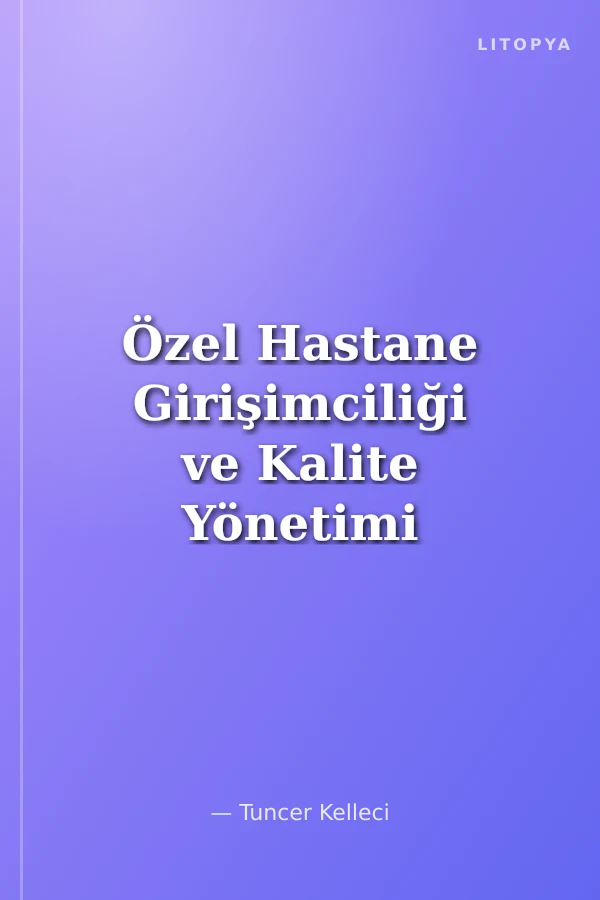 Özel Hastane Girişimciliği ve Kalite Yönetimi