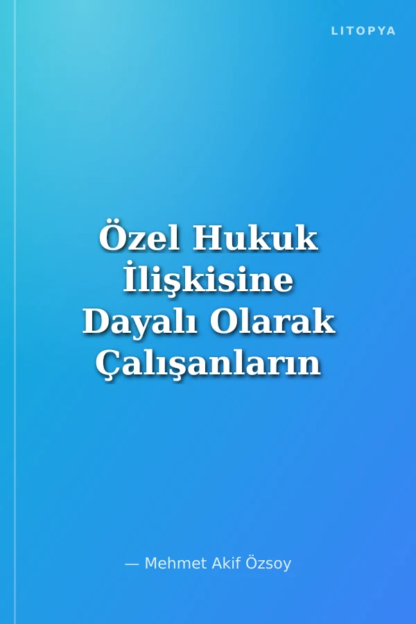 Özel Hukuk İlişkisine Dayalı Olarak Çalışanların Buluşları İstanbul Üniversitesi Hukuk Fakültesi Özel Hukuk Yüksek Lisans Tezleri Dizisi No:20