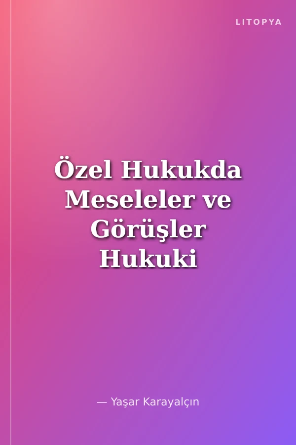 Özel Hukukda Meseleler ve Görüşler Hukuki Mütalaalar (1992-1996) V