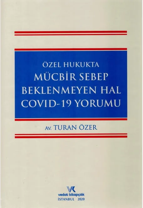 Özel Hukukta Mücbir Sebep Beklenmeyen Hal Covid-19 Yorumu