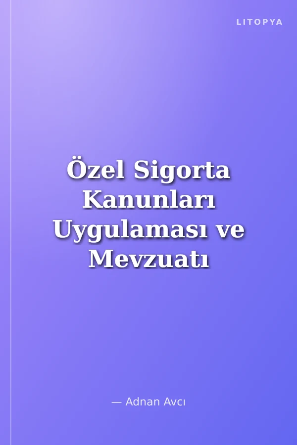 Özel Sigorta Kanunları Uygulaması ve Mevzuatı