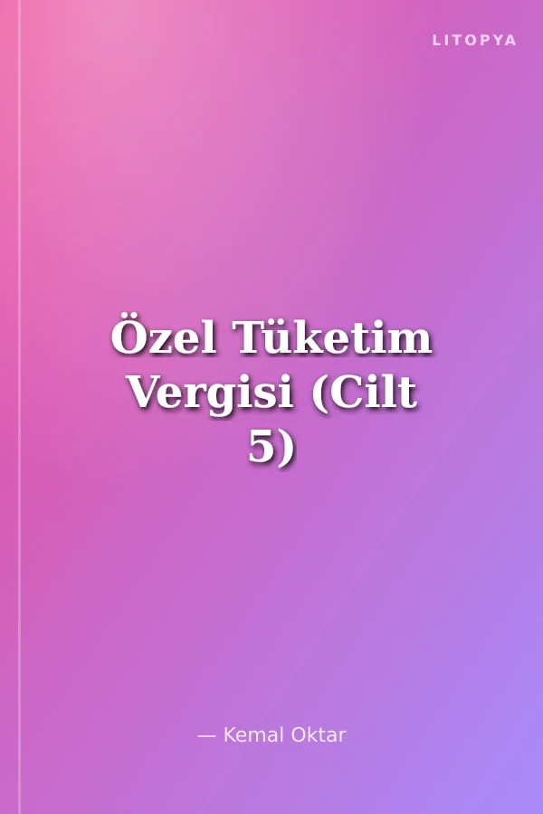 Özel Tüketim Vergisi (Cilt 5)