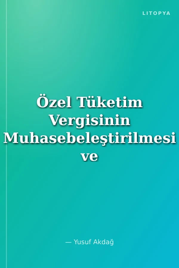 Özel Tüketim Vergisinin Muhasebeleştirilmesi ve E-Beyanı (Ciltli)