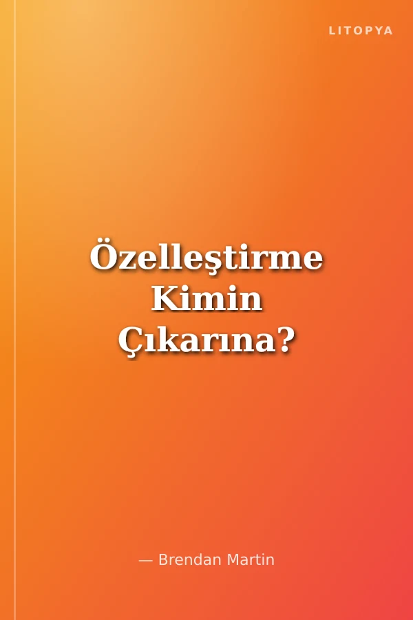 Özelleştirme Kimin Çıkarına?