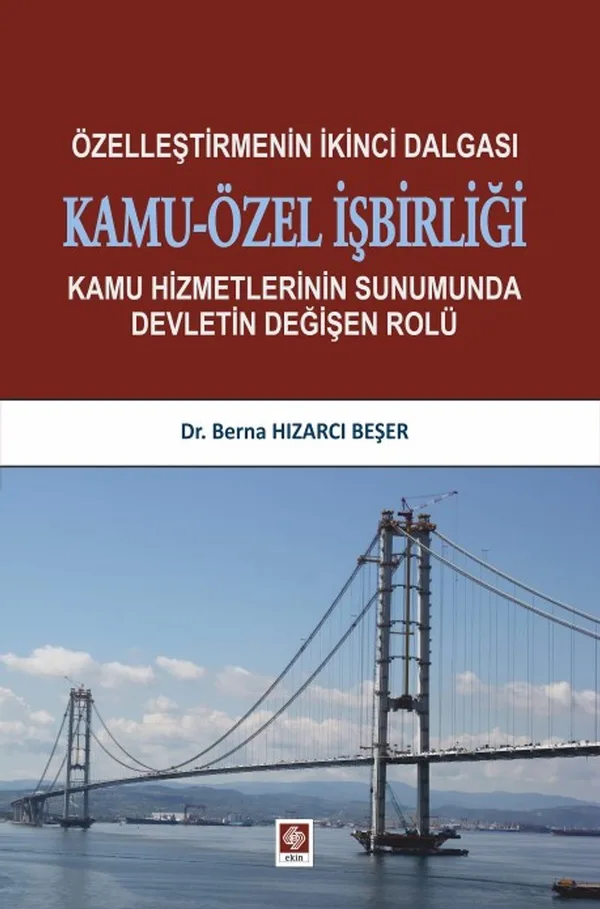 Özelleştirmenin İkinci Dalgası Kamu-Özel İşbirliği Kamu Hizmetlerinin Sunumunda Devletin Değişen Rolü