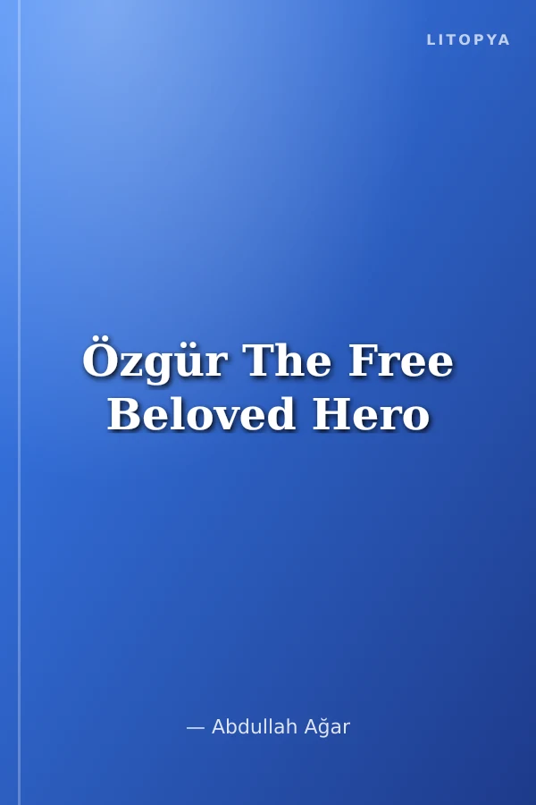 Özgür The Free Beloved Hero