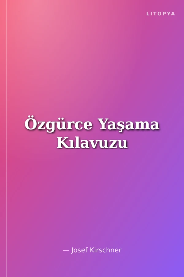Özgürce Yaşama Kılavuzu