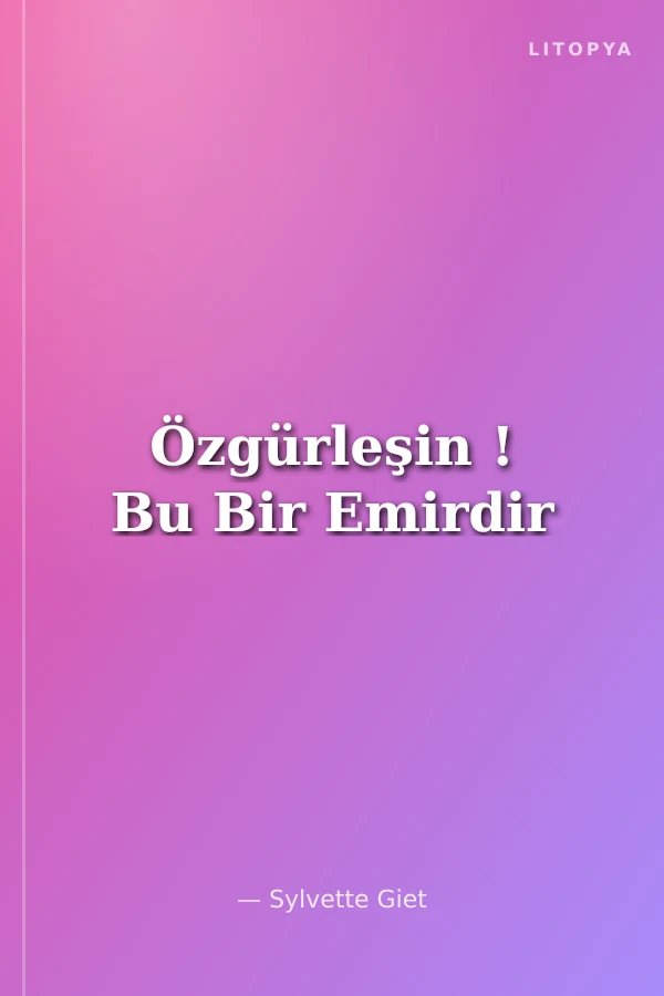 Özgürleşin ! Bu Bir Emirdir