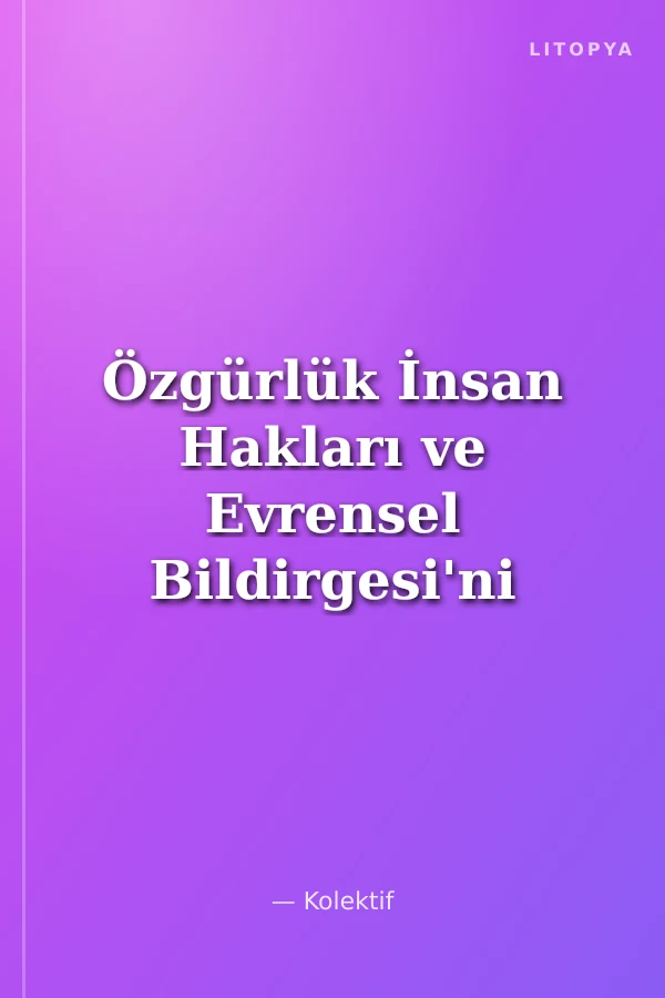 Özgürlük İnsan Hakları ve Evrensel Bildirgesi'ni Kutlayan Kısa Öyküler