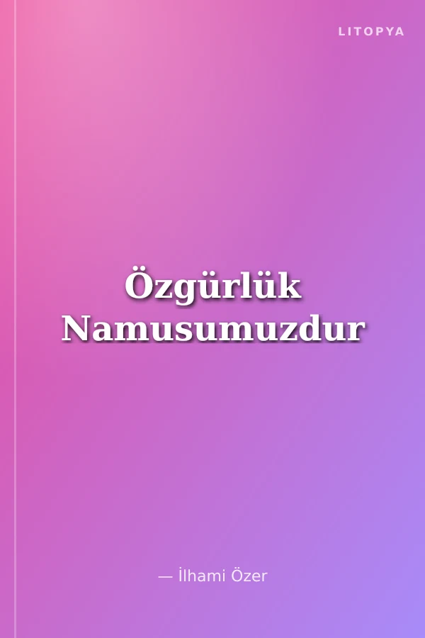 Özgürlük Namusumuzdur