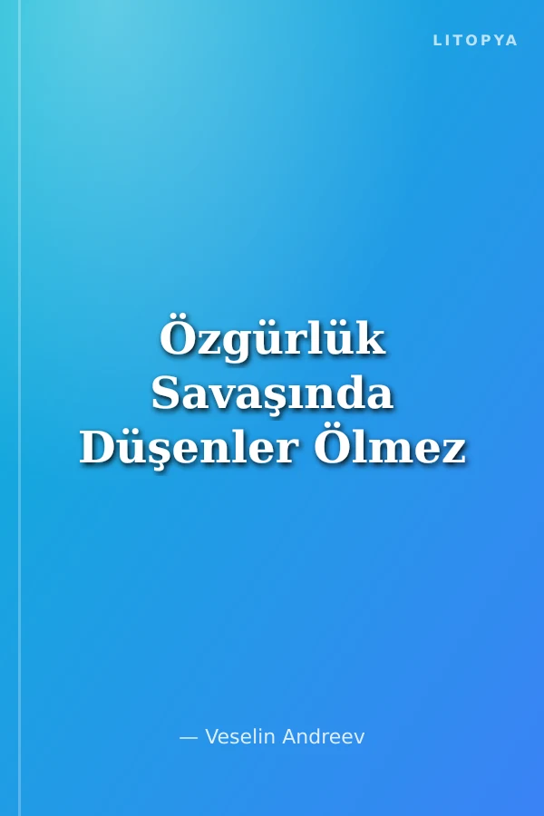 Özgürlük Savaşında Düşenler Ölmez