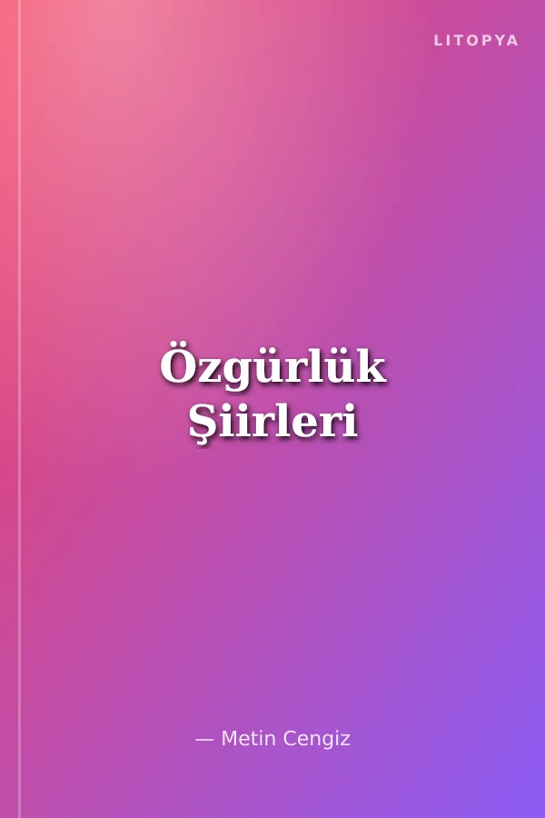 Özgürlük Şiirleri