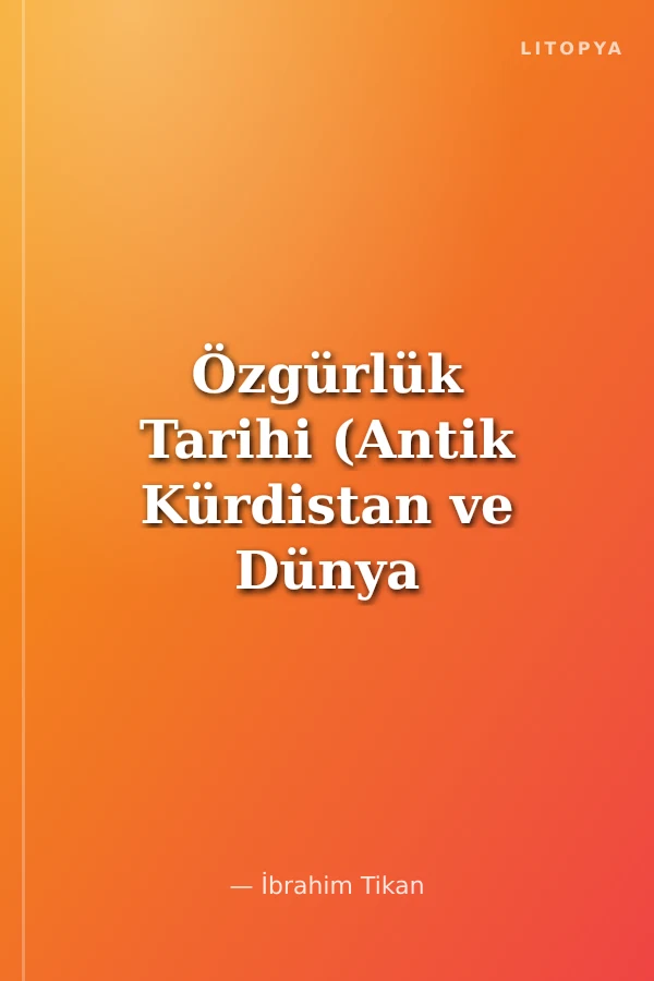 Özgürlük Tarihi (Antik Kürdistan ve Dünya Tarihi)