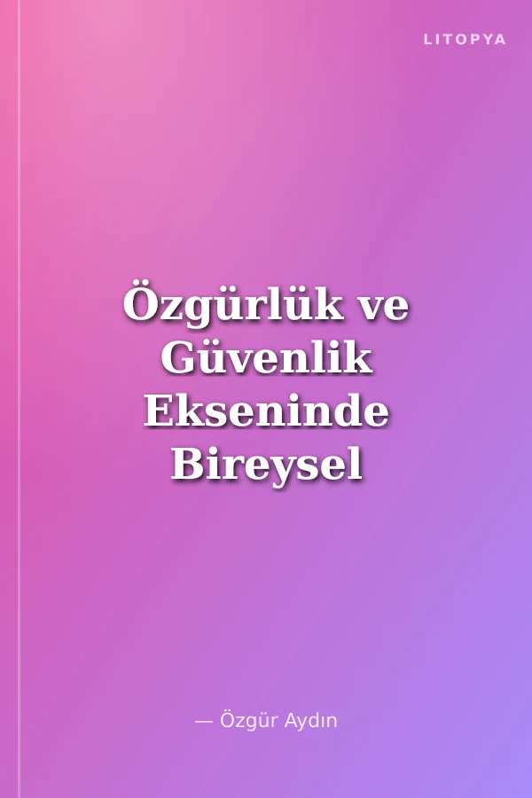 Özgürlük ve Güvenlik Ekseninde Bireysel Silahlanma