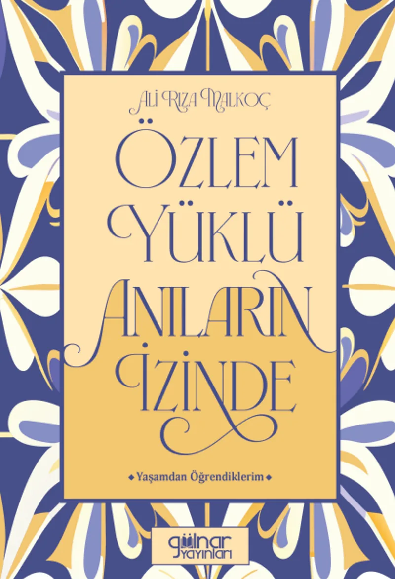 Özlem Yüklü Anıların İzinde &ndash;Yaşamdan Öğrendiklerim