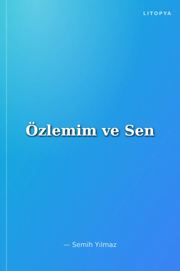 Özlemim ve Sen