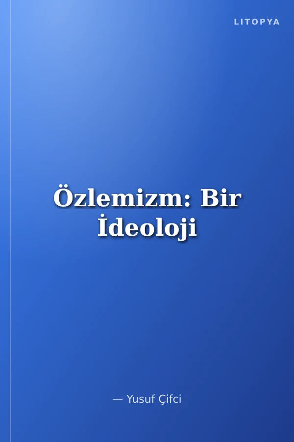 Özlemizm: Bir İdeoloji