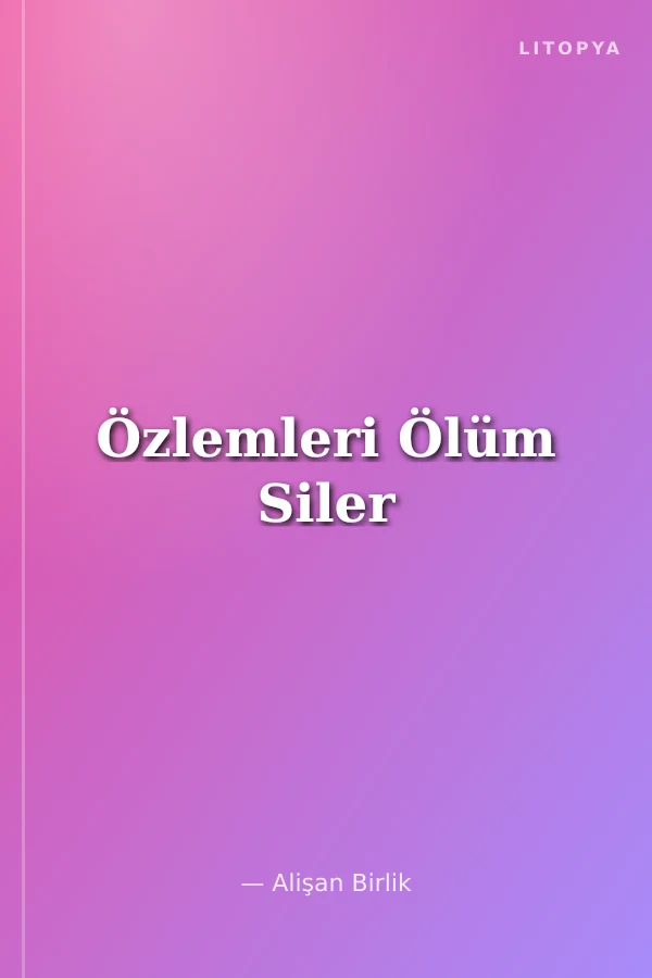 Özlemleri Ölüm Siler
