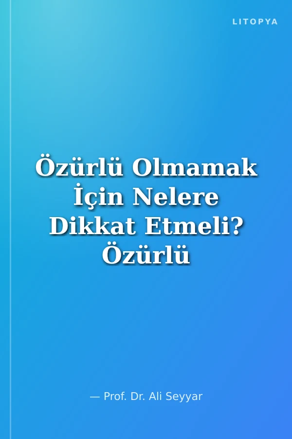 Özürlü Olmamak İçin Nelere Dikkat Etmeli? Özürlü Çocuğu Olanlar Neler Yapmalı?