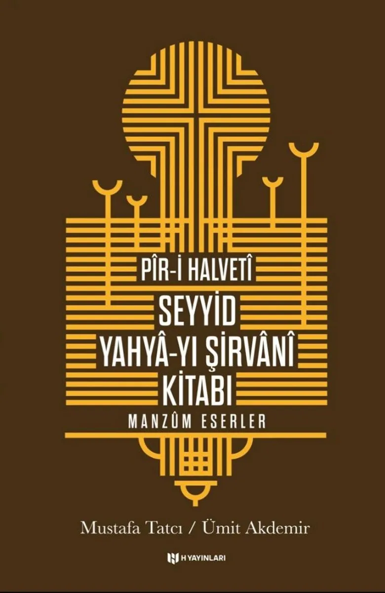 P&icirc;r-i Halvet&icirc; Seyyid Yahya-yı Şirvan&icirc; Kitabı Manzum Eserler