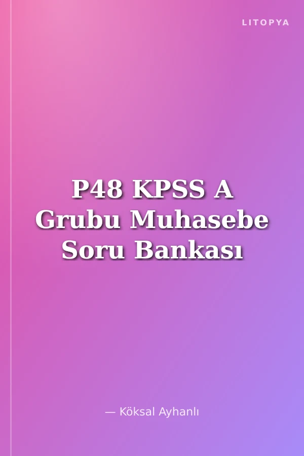 P48 KPSS A Grubu Muhasebe Soru Bankası
