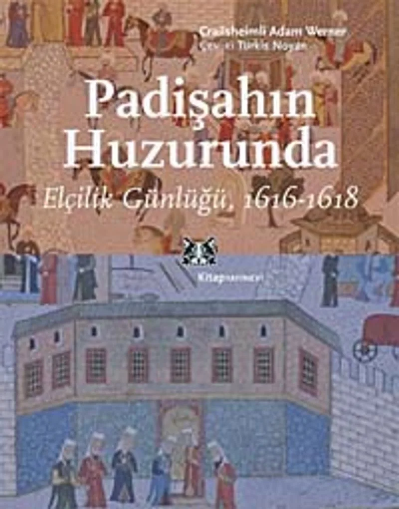 Padişahın Huzurunda Elçilik Günlüğü 1616-1618