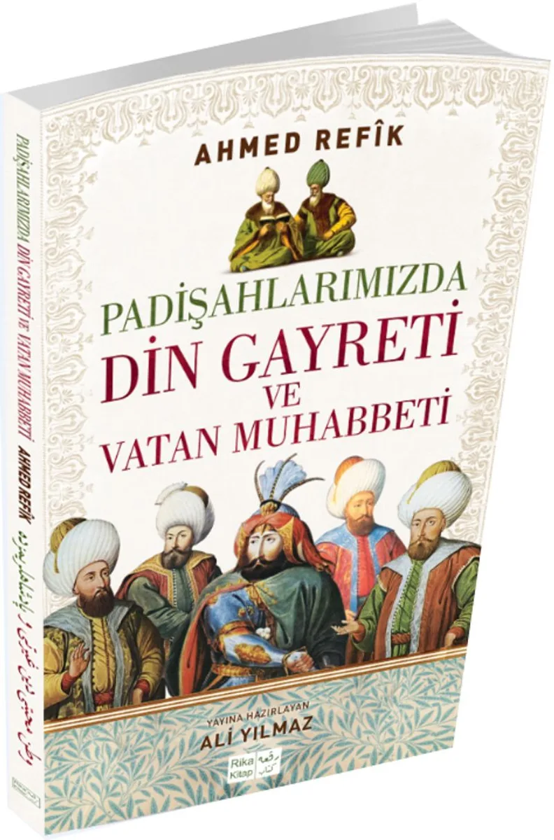 Padişahlarımızda Din Gayreti ve Vatan Muhabbeti (Osmanlıca ve Günümüz Türkçesi Karşılaştırmalı Baskı)