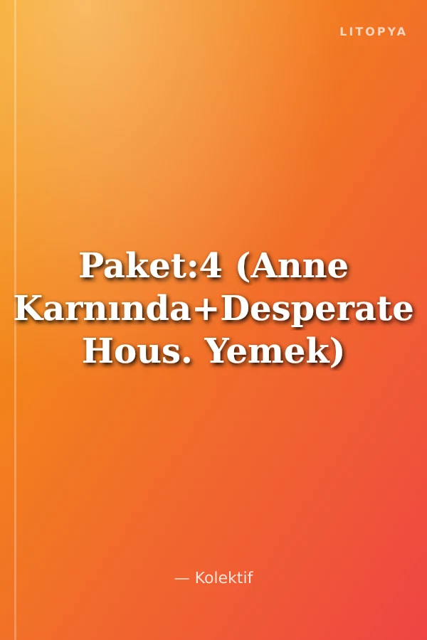 Paket:4 (Anne Karnında+Desperate Hous. Yemek)