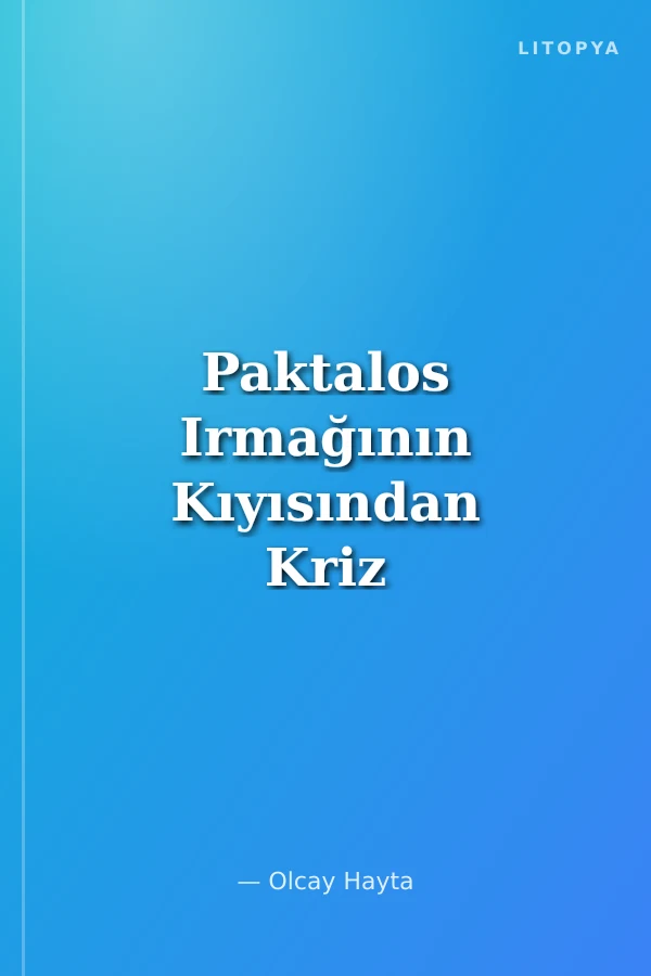 Paktalos Irmağının Kıyısından Kriz Notları