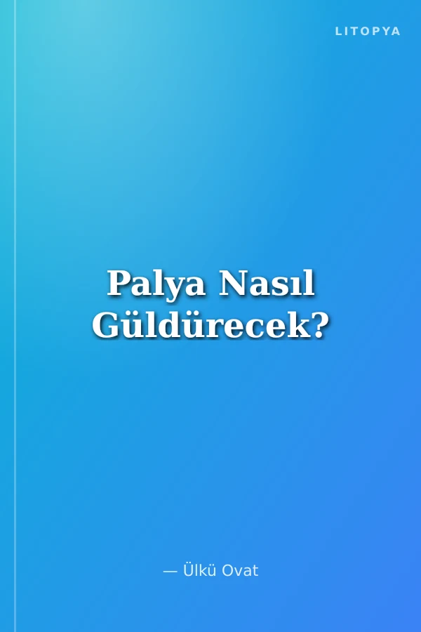 Palya Nasıl Güldürecek?