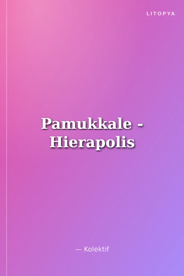 Pamukkale - Hierapolis