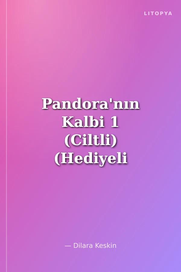 Pandora'nın Kalbi 1 (Ciltli) (Hediyeli Özel Kutu)