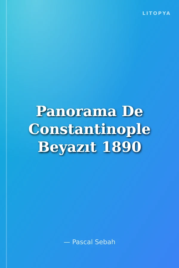 Panorama De Constantinople Beyazıt 1890