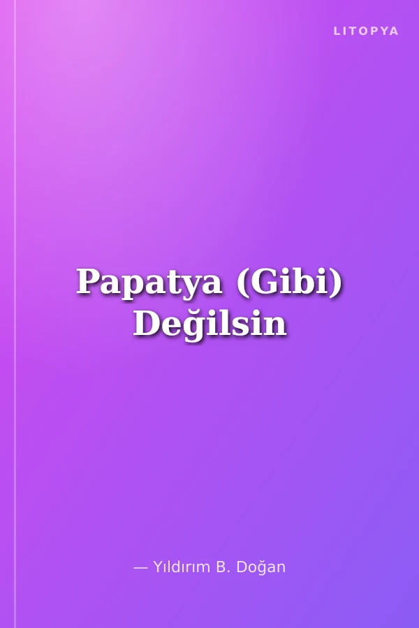 Papatya (Gibi) Değilsin