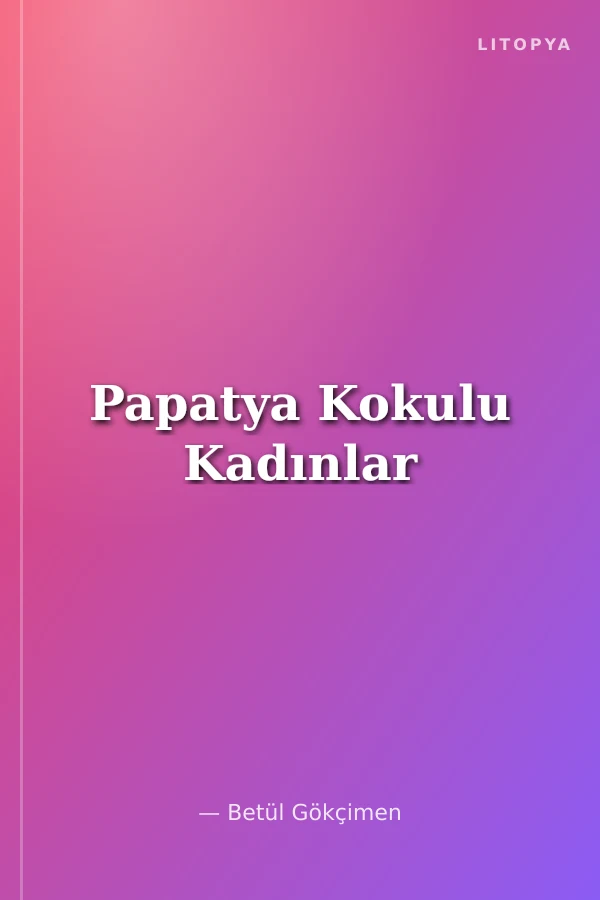 Papatya Kokulu Kadınlar